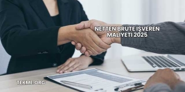 Netten Brüte İşveren Maliyeti 2025