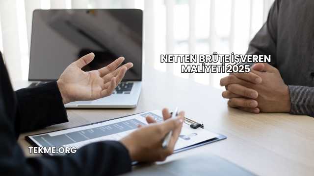 Netten Brüte İşveren Maliyeti 2025