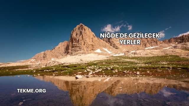 Niğde'de Gezilecek Yerler