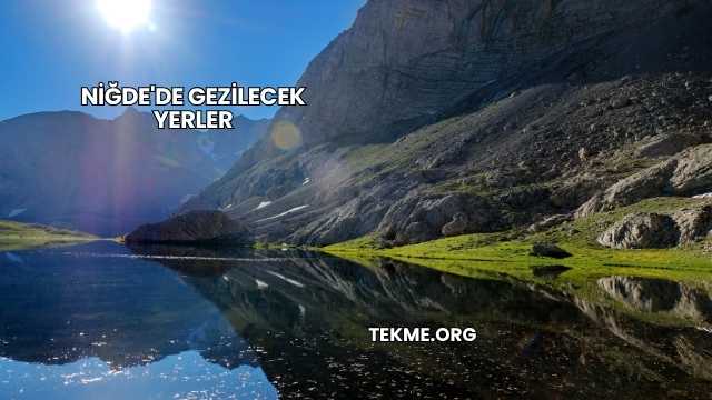 Niğde'de Gezilecek Yerler