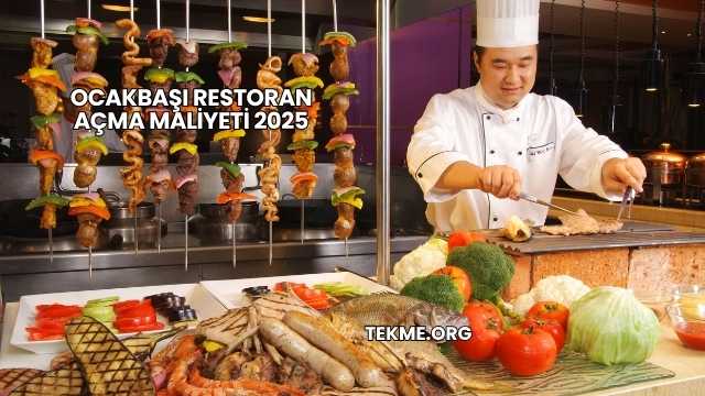 Ocakbaşı Restoran Açma Maliyeti 2025