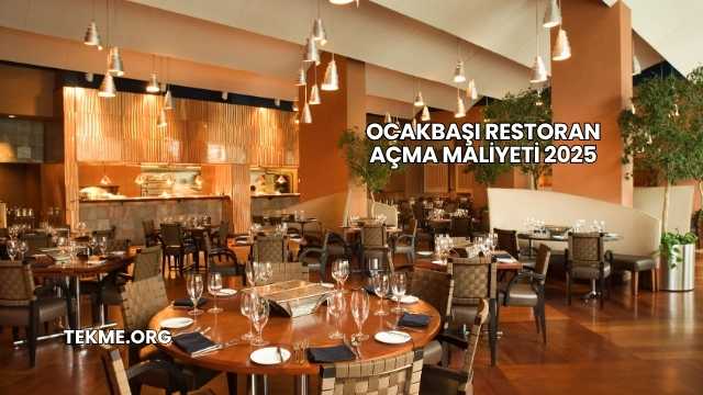 Ocakbaşı Restoran Açma Maliyeti 2025