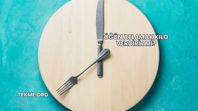 Öğün Atlamak Kilo Verdirir mi?