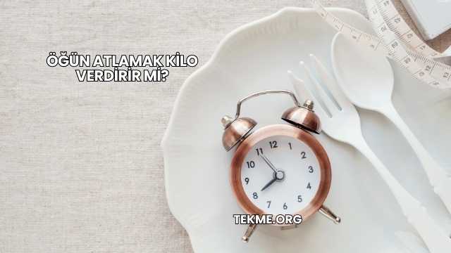 Öğün Atlamak Kilo Verdirir mi?