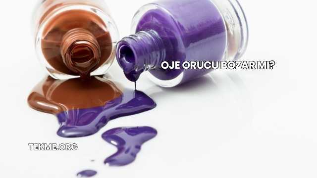 Oje Orucu Bozar mı?