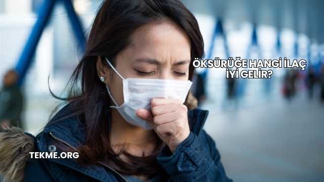 Öksürüğe Hangi İlaç İyi Gelir?