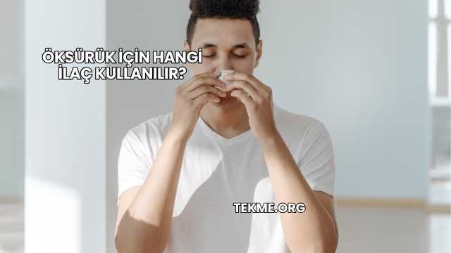 Öksürük İçin Hangi İlaç Kullanılır?