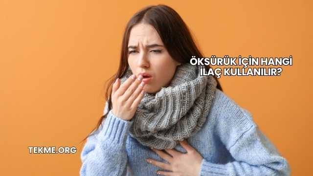 Öksürük İçin Hangi İlaç Kullanılır?