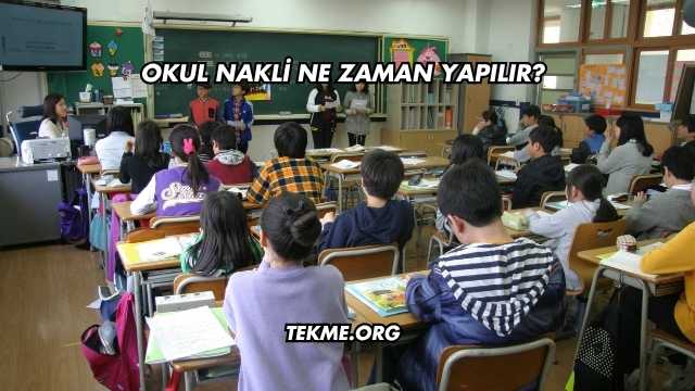 Okul Nakli Ne Zaman Yapılır?
