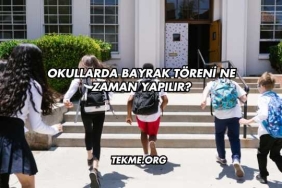 Okullarda Bayrak Töreni Ne Zaman Yapılır?