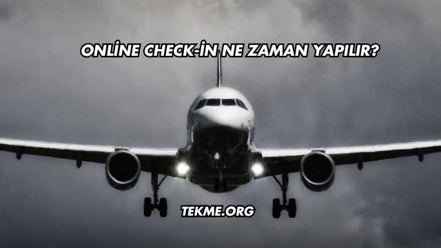 Online Check-in Ne Zaman Yapılır?