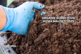 Organik Gübre Tesisi Açma Maliyeti 2025