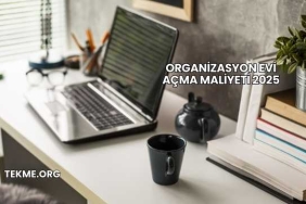 Organizasyon Evi Açma Maliyeti 2025