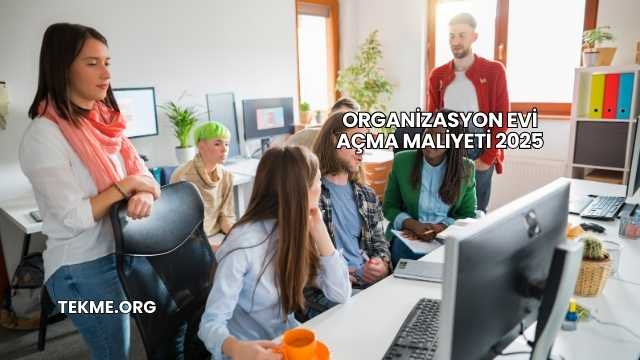 Organizasyon Evi Açma Maliyeti 2025