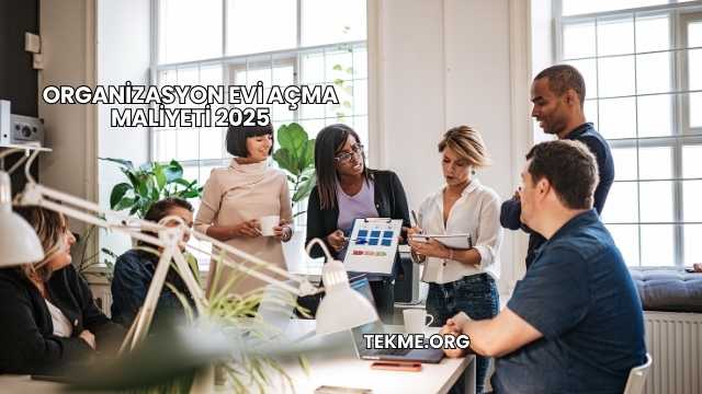 Organizasyon Evi Açma Maliyeti 2025