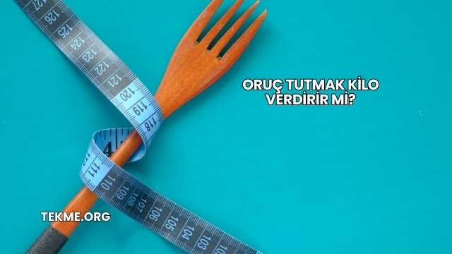 Oruç Tutmak Kilo Verdirir mi?