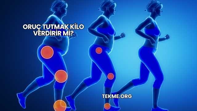 Oruç Tutmak Kilo Verdirir mi?