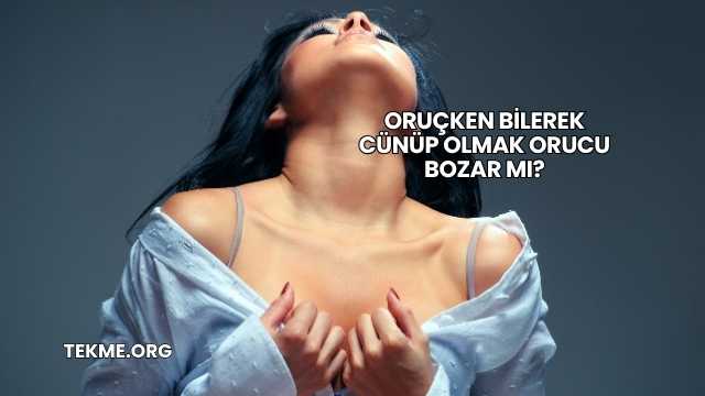 Oruçken Bilerek Cünüp Olmak Orucu Bozar mı?