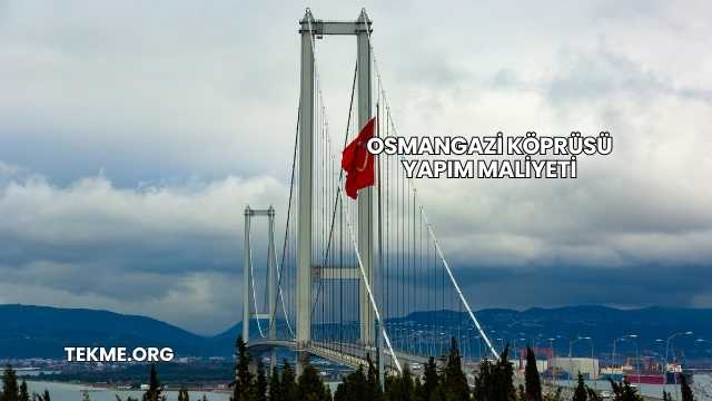 Osmangazi Köprüsü Yapım Maliyeti