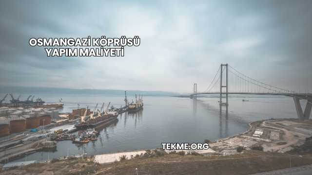 Osmangazi Köprüsü Yapım Maliyeti
