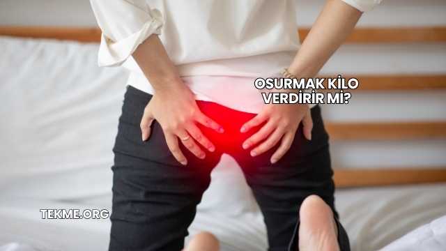 Osurmak Kilo Verdirir mi?