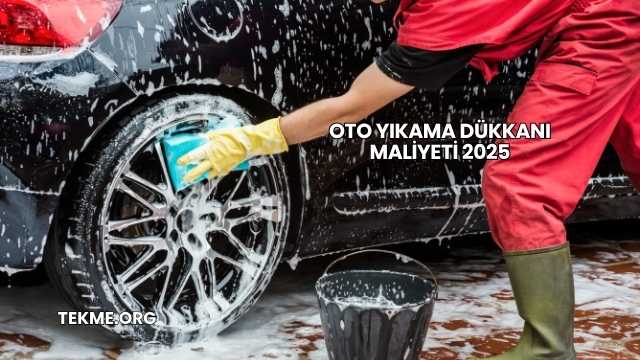 Oto Yıkama Dükkanı Maliyeti 2025