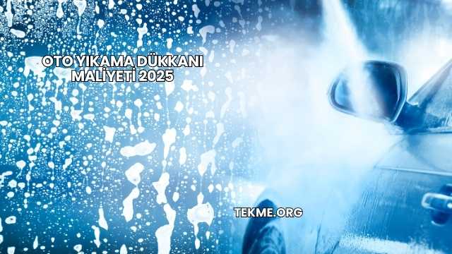 Oto Yıkama Dükkanı Maliyeti 2025