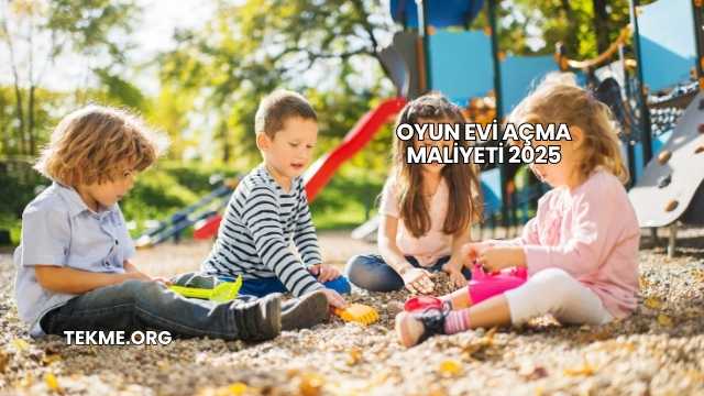 Oyun Evi Açma Maliyeti 2025