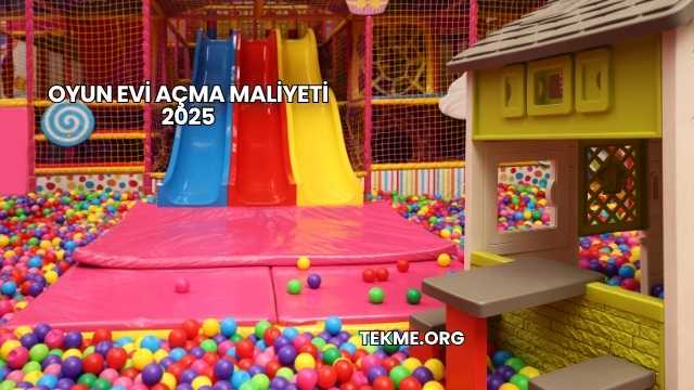 Oyun Evi Açma Maliyeti 2025