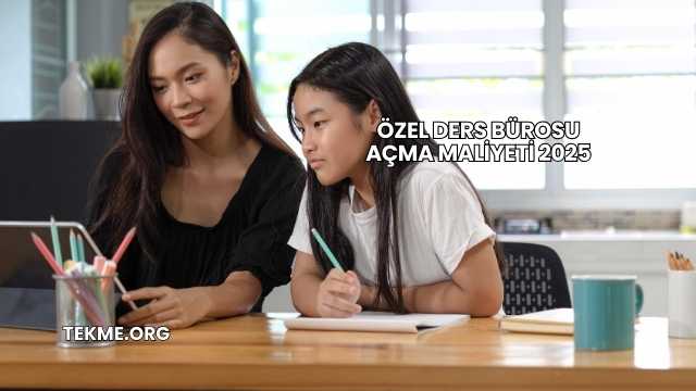 Özel Ders Bürosu Açma Maliyeti 2025