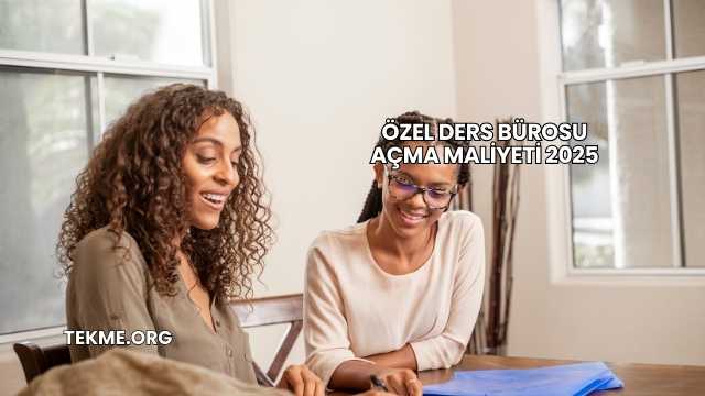 Özel Ders Bürosu Açma Maliyeti 2025
