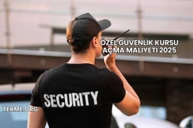 Özel Güvenlik Kursu Açma Maliyeti 2025