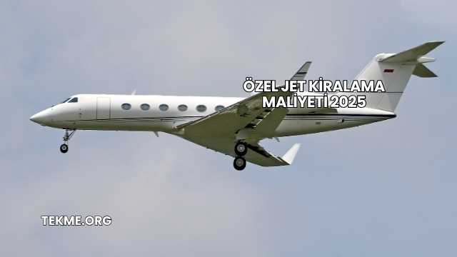 Özel Jet Kiralama Maliyeti 2025