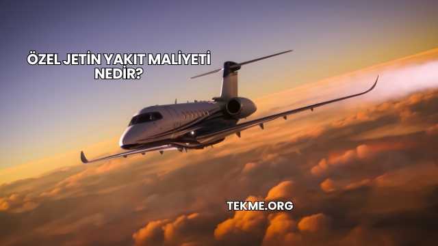 Özel Jetin Yakıt Maliyeti Nedir?