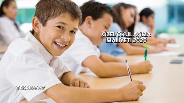 Özel Okul Açma Maliyeti 2025