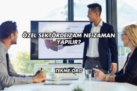 Özel Sektörde Zam Ne Zaman Yapılır?