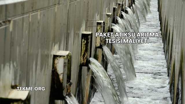 Paket Atıksu Arıtma Tesisi Maliyeti