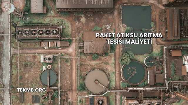 Paket Atıksu Arıtma Tesisi Maliyeti
