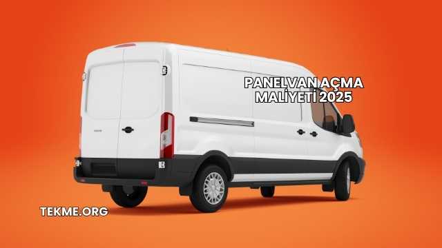 Panelvan Açma Maliyeti 2025