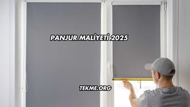 Panjur Maliyeti 2025