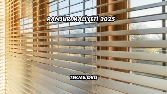 Panjur Maliyeti 2025