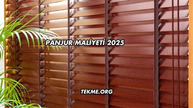 Panjur Maliyeti 2025
