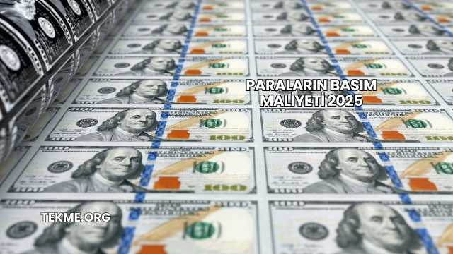 Paraların Basım Maliyeti 2025