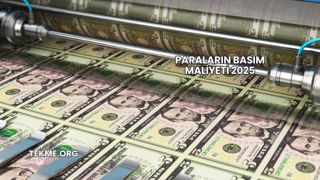 Paraların Basım Maliyeti 2025