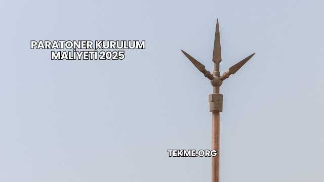 Paratoner Kurulum Maliyeti 2025