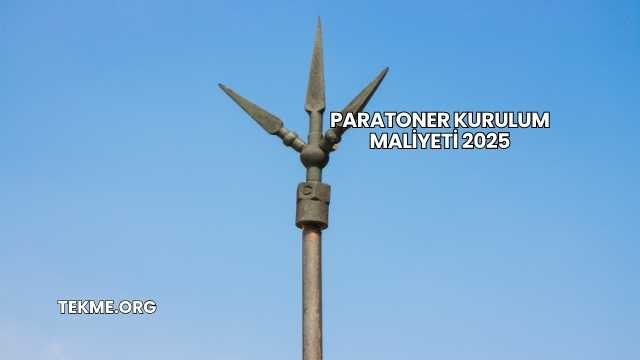 Paratoner Kurulum Maliyeti 2025