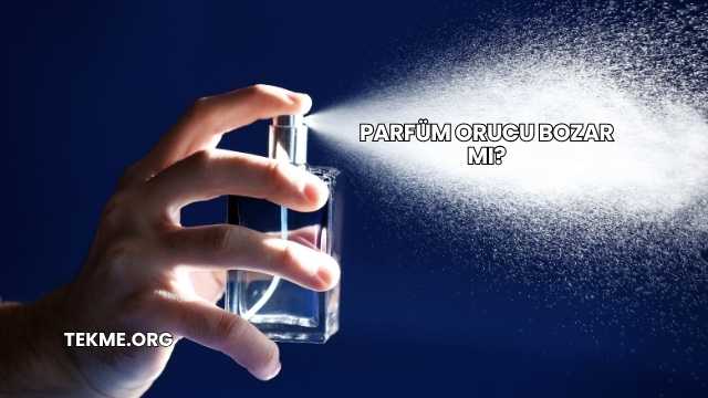 Parfüm Orucu Bozar mı?