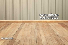 Parke Döşeme Maliyeti 2025