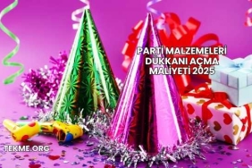 Parti Malzemeleri Dükkanı Açma Maliyeti 2025