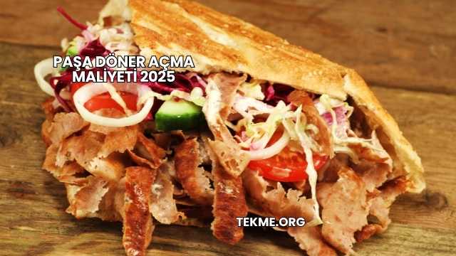 Paşa Döner Açma Maliyeti 2025